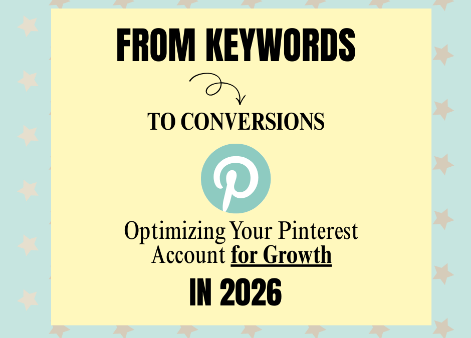 From Keywords to Conversions: Optimizing Your Pinterest Account for Growth