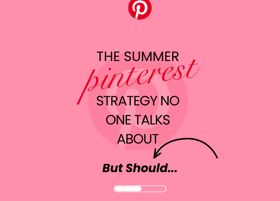 The Summer Pinterest Strategy Nobody Talks About (But Should)